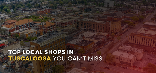 Top Local Shops in Tuscaloosa You Can’t Miss