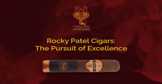 Rocky Patel Cigars: The Pursuit of Excellence